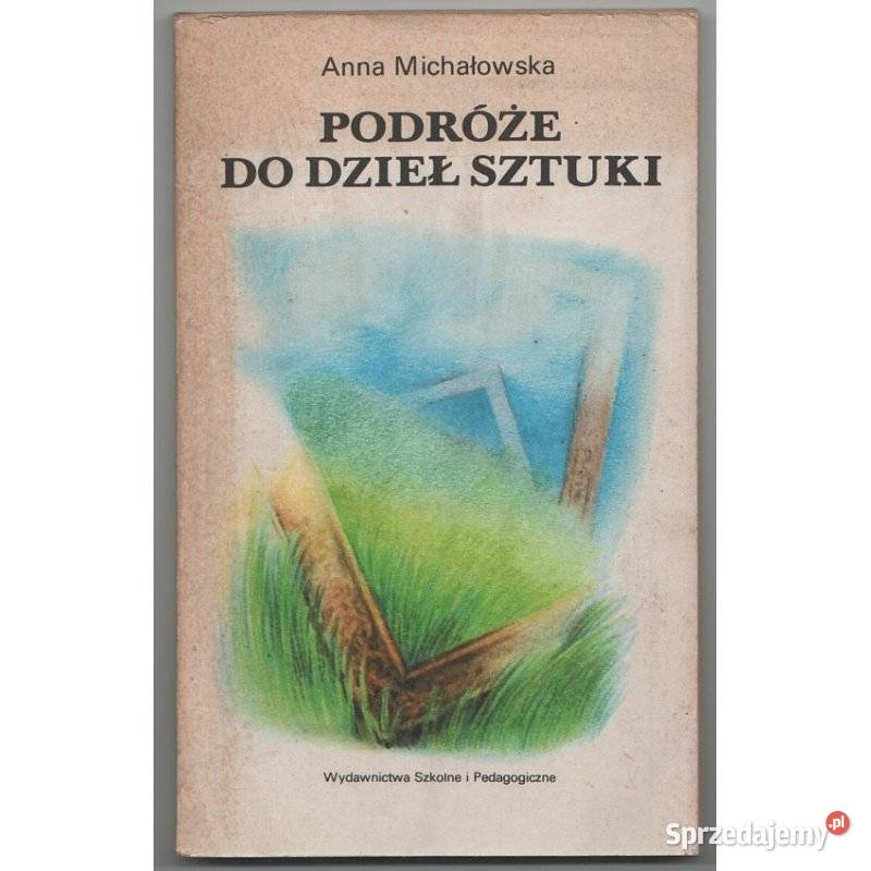 Podróże Do Dzieł Sztuki Michałowska Anna