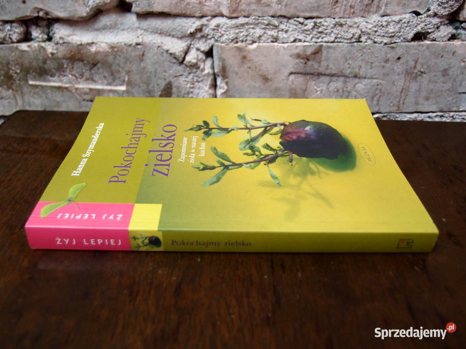 książka o ziołach Pokochajmy zielsko Hanna Łódź