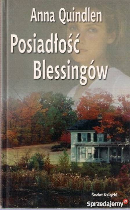 POSIADŁOŚĆ BLESSINGÓW QUINDLEN ANNA Rok wydania 2003 Płock