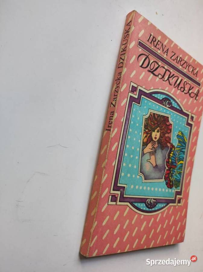 Dzikuska Historia miłości Irena Zarzycka Kielce
