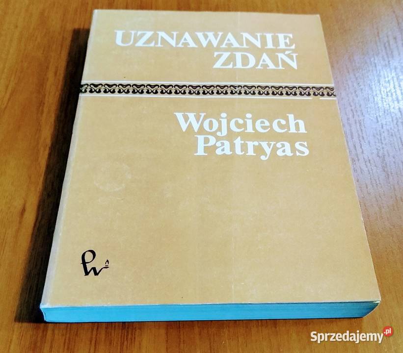 Uznawanie zdań Wojciech Patryas miękka Książki i Podręczniki