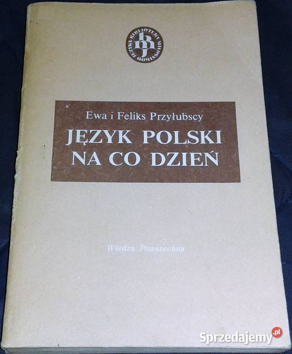 Język polski na co dzień Ewa i Feliks Przyłubscy lubelskie