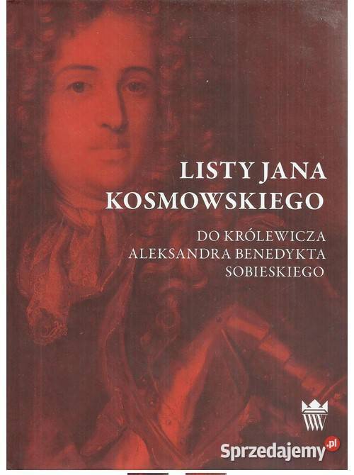 Listy Jana Kosmowskiego do królewicza Aleksandra Łódź