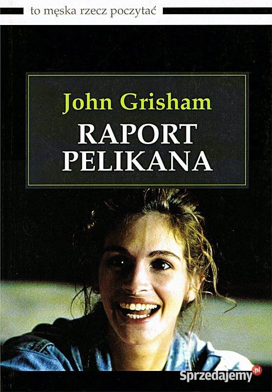 RAPORT PELIKANA John Grisham PROMOCJA Chorzów