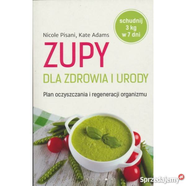 Zupy zdrowia i urody Nicole Pisani Kate Adams Warszawa