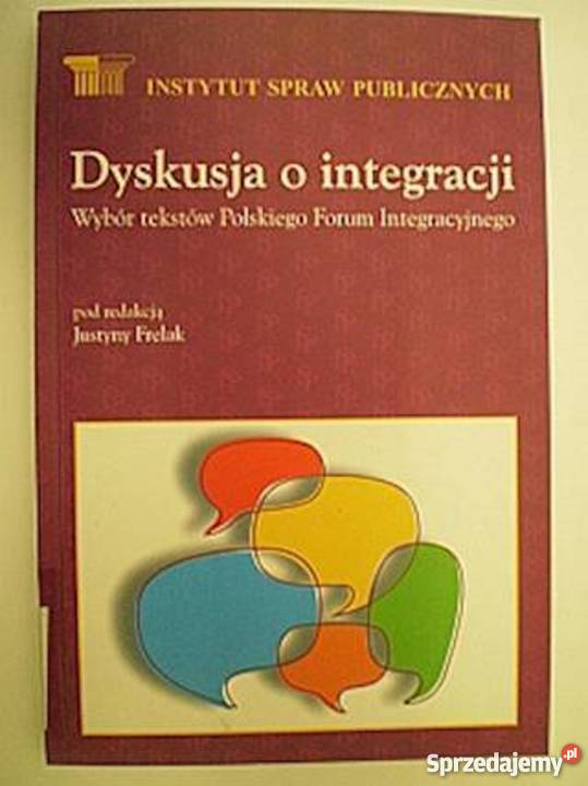Dyskusja o integracji pod red Justyny Frelak biznes, nauki ekonomiczne Bądkowo