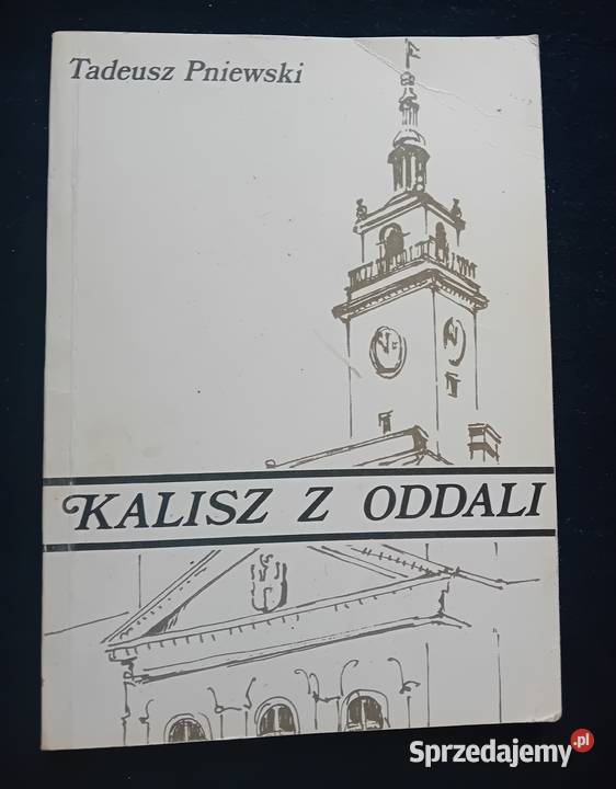 Tadeusz Pniewski Kalisz z oddali Towarzystwo Koźminek