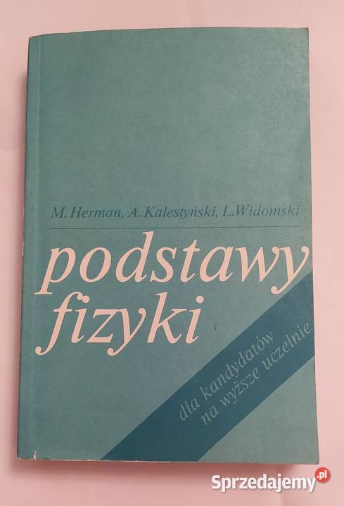 PODSTAWY FIZYKI kandydatów na wyższe uczelnie Książki naukowe i popularnonaukowe Kultura i Rozrywka Hajnówka