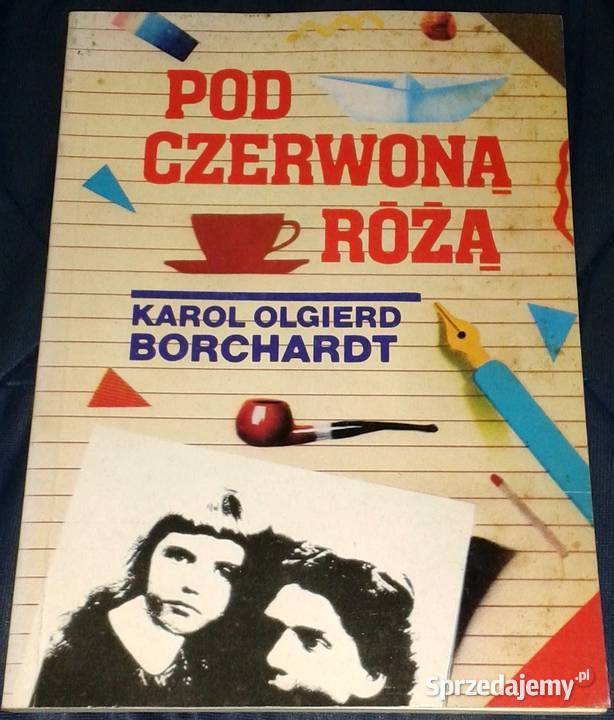Pod czerwoną różą Karol Olgierd Borchardt Chełm sprzedam