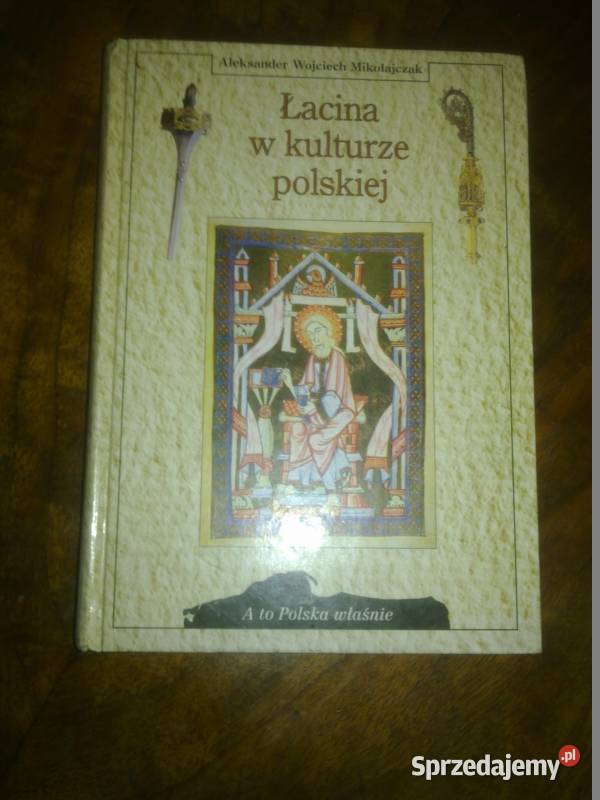 Mikołajczak ŁACINA W KULTURZE POLSKIEJ Książki naukowe i popularnonaukowe Książki i Podręczniki Warszawa