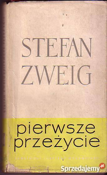 6270 PIERWSZE PRZEŻYCIE STEFAN ZWEIG literatura piękna - proza zagraniczna Czyrna sprzedam