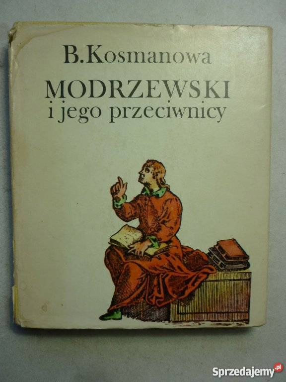 MODRZEWSKI I JEGO PRZECIWNICY B KOSMANOWA historia, archeologia Białystok