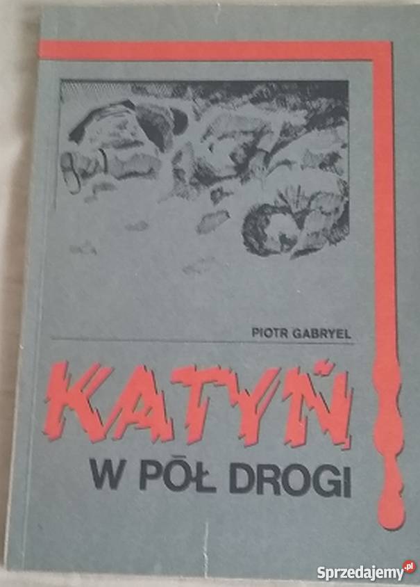 KATYŃ W PÓŁ DROGI GABRYEL PIOTR Białystok sprzedam