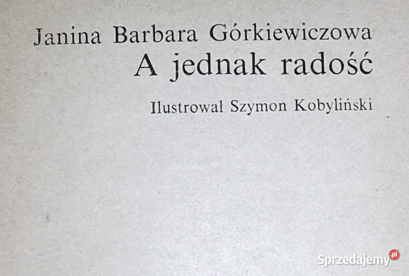 A jednak radość Janina Barbara Górkiewiczowa miękka Chełm
