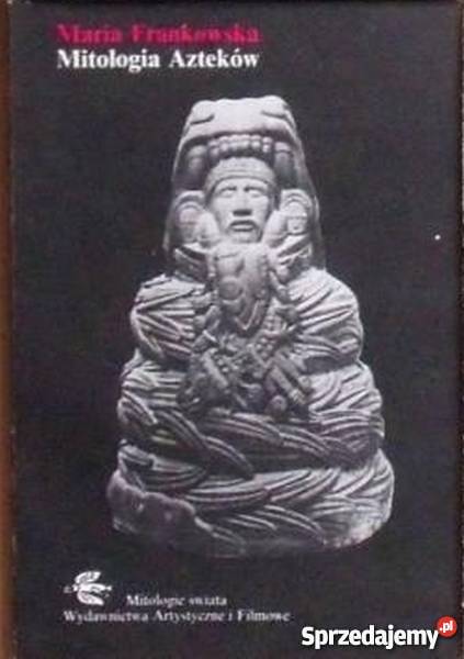 MITOLOGIA AZTEKÓW FRANKOWSKA Warszawa