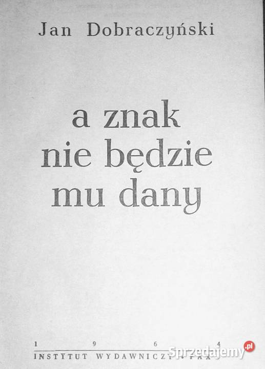 A znak nie będzie mu dany Jan Dobraczyński Chełm sprzedam