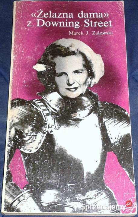 Żelazna dama z Downing Street Marek J Zalewski Rok wydania 1985 lubelskie Chełm