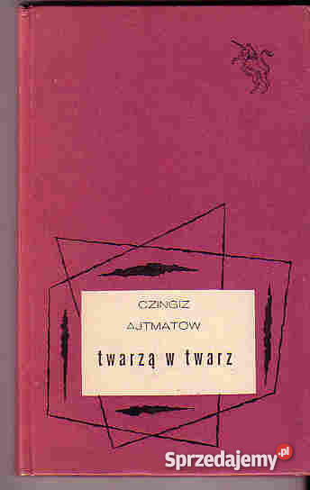 4442 TWARZĄ W TWARZ CZINGIZ AJTMATOW Proza i poezja Czyrna