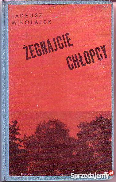 9124 ŻEGNAJCIE CHŁOPCY TADEUSZ MIKOŁAJEK Proza i poezja Czyrna sprzedam