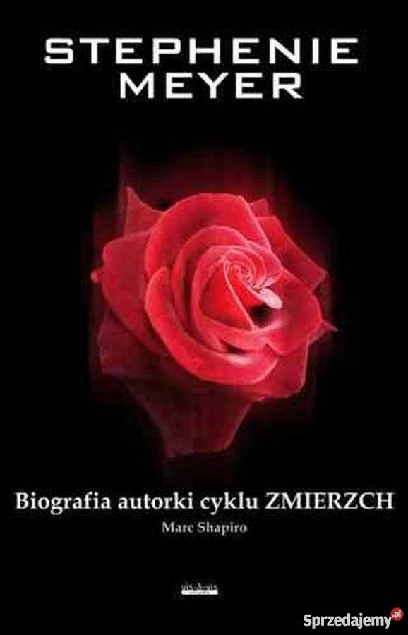 STEPHENIE MEYER BIOGRAFIA AUTORKI CYKLU ZMIERZCH podkarpackie Rzeszów sprzedam