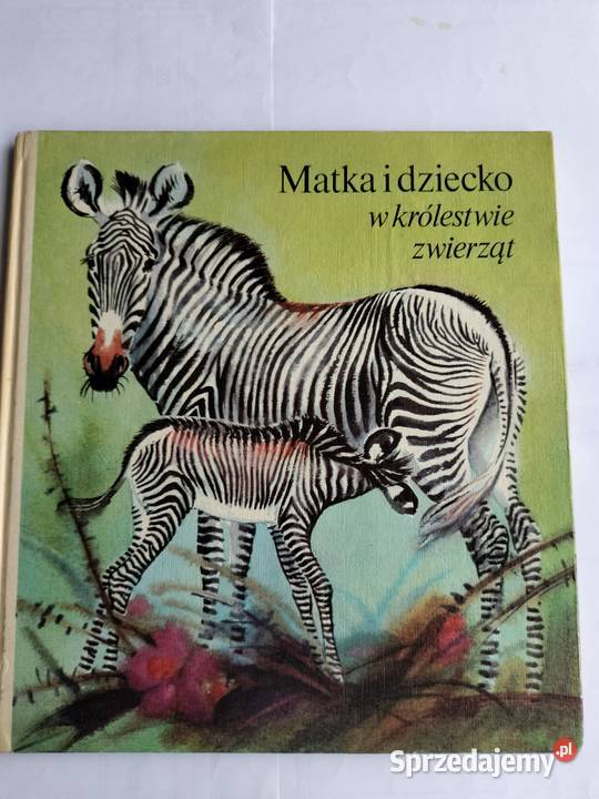 Matka i dziecko w królestwie zwierząt - H.Dathe i R.Zieger