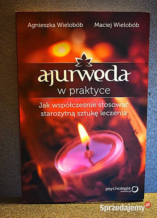 Ajurweda w praktyce współcześnie stosować Chełmno