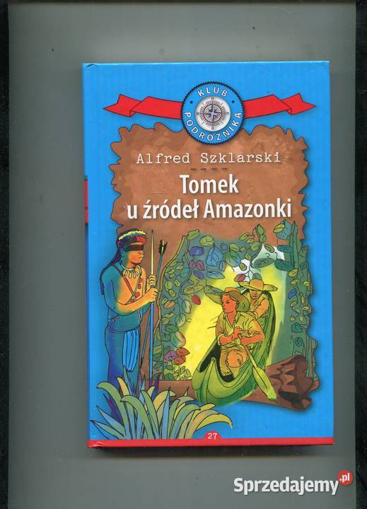 Tomek u źródeł Amazonki Alfred Szklarski Szczecin