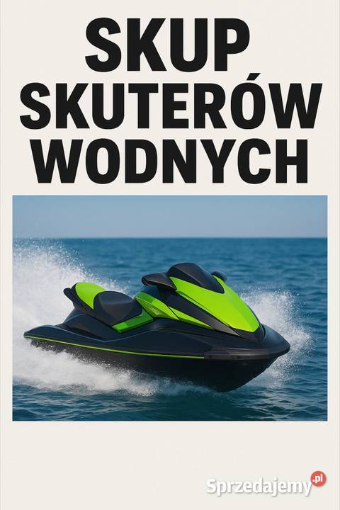 SKUP SKUTERÓW WODNYCH W KAŻDYM STANIE CAŁA Skup pojazdów Warszawa usługi moto