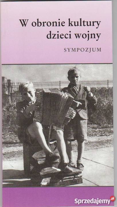 W OBRONIE KULTURY DZIECI WOJNY SYMPOZJUM śląskie Bielsko-Biała