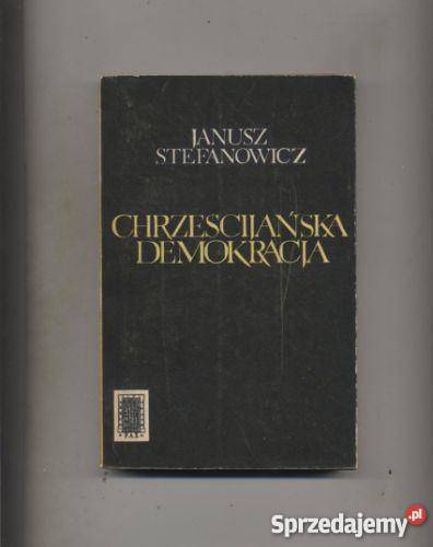 Stefanowicz J Chrześcijańska demokracja Książki i Podręczniki Szczecin