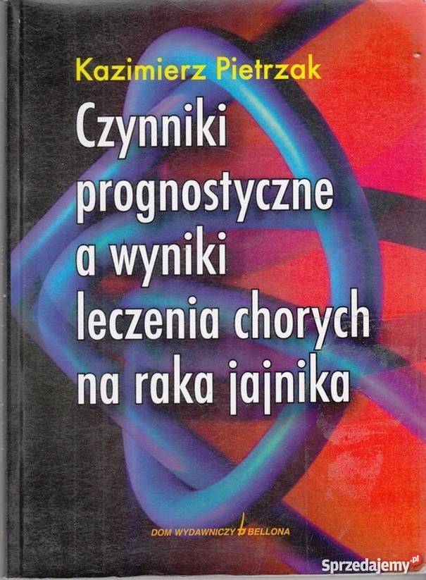 CZYNNIKI PROGNOSTYCZNE A WYNIKI LECZENIA CHORYCH medycyna, nauki medyczne Zielona Góra sprzedam