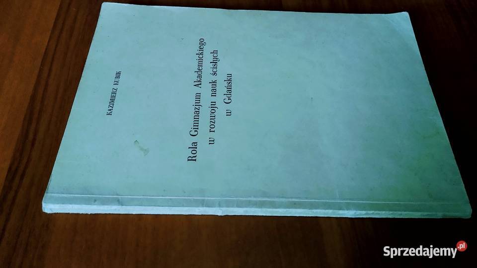 Rola Gimnazjum Akademickiego w rozwoju nauk Książki naukowe i popularnonaukowe Gdańsk