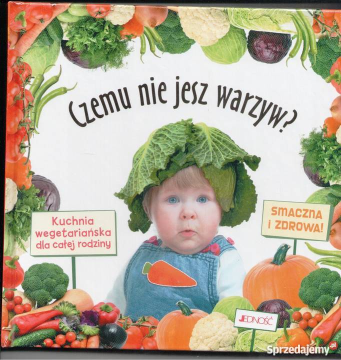 Czemu nie jesz warzyw Kuchnia wegeteriańska kuchnia, potrawy Książki i Podręczniki Warszawa