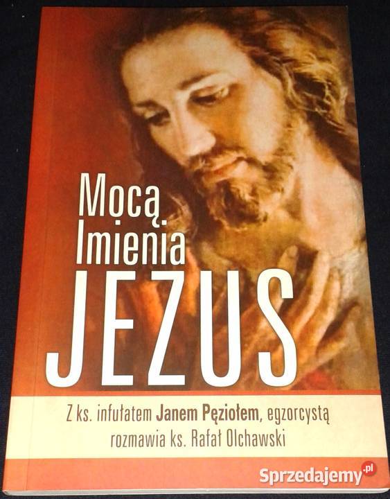 Mocą Imienia Jezus ks Rafał Olchawski ks Jan Kultura i Rozrywka sprzedam
