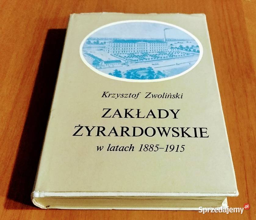 Zakłady Żyrardowskie w latach 18851915 życie codzienne, obyczaje Poradniki, albumy i reportaże pomorskie Gdańsk