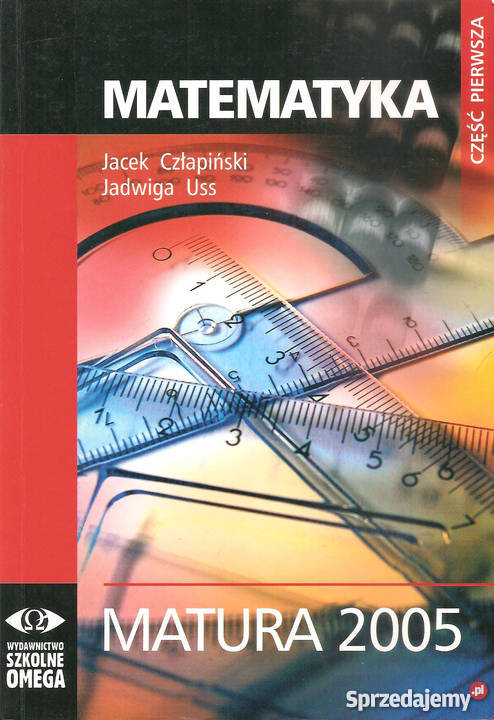 Matematyka część 1 Wyd. szkolne omega matura 2005 Człapiński