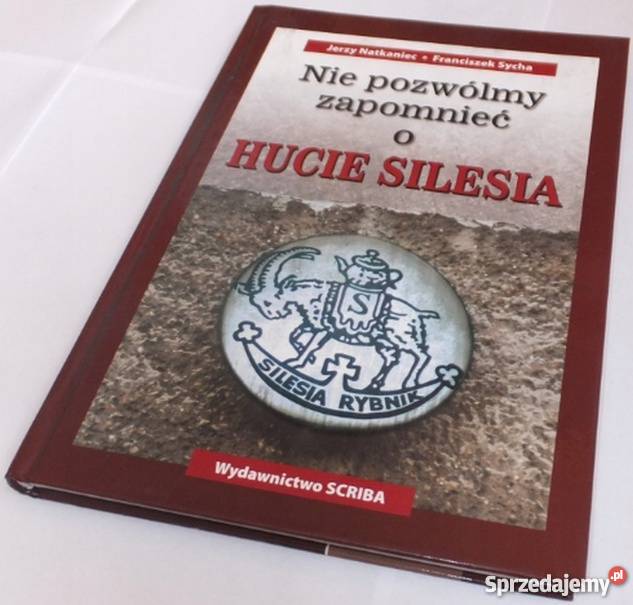 NIE POZWÓLMY ZAPOMNIEĆ O HUCIE SILESIA Wrocław sprzedam