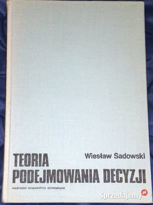Teoria podejmowania decyzji Wiesław Sadowski Chełm