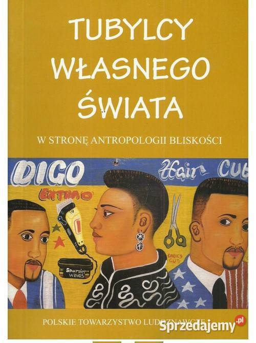 Tubylcy własnego świata W stronę antropologii