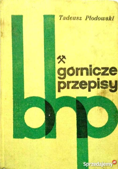 GÓRNICZE PRZEPISY BHP PŁODOWSKI TADEUSZ Kultura i Rozrywka Radom