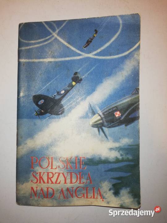 Dywizjon 303 i nie tylko - "Polskie Skrzydła nad Anglią"
