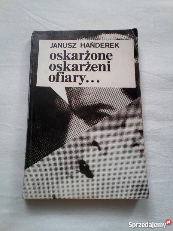 Oskarżone oskarżeni ofiary Janusz Hańderek FA Proza i poezja zachodniopomorskie Goleniów sprzedam