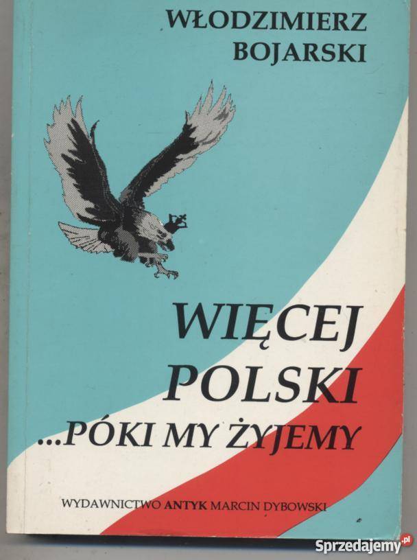 Więcej Polski ...póki my żyjemy - Bojarski