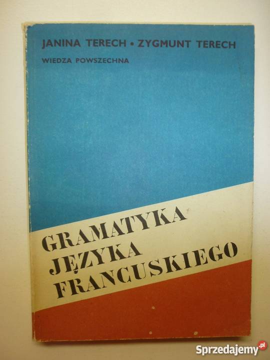 GRAMATYKA JĘZYKA FRANCUSKIEGO JANINA TERECH francuski Elbląg