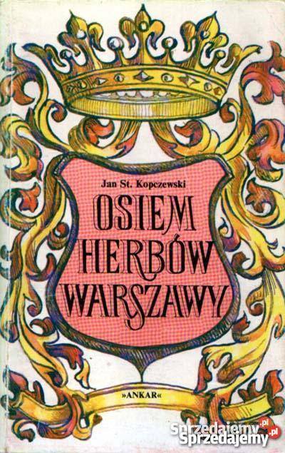 Osiem Herbów Warszawy Kopczewski Stanisław Jan
