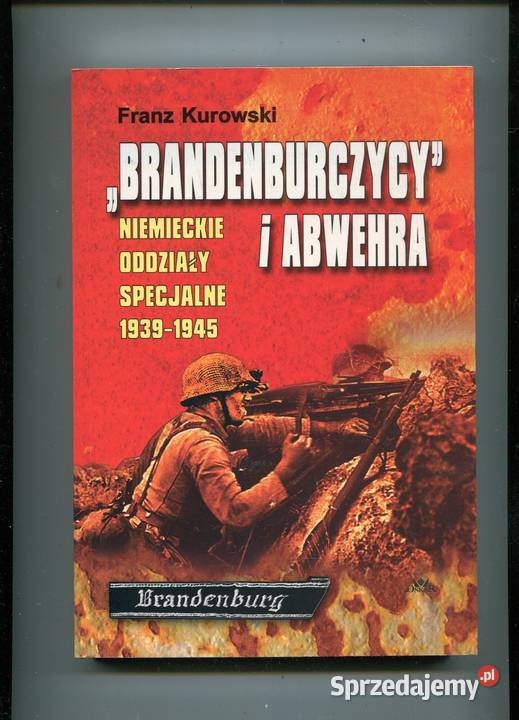 Brandenburczycy i Abwehra Niemieckie oddziały Rok wydania 2003 Szczecin