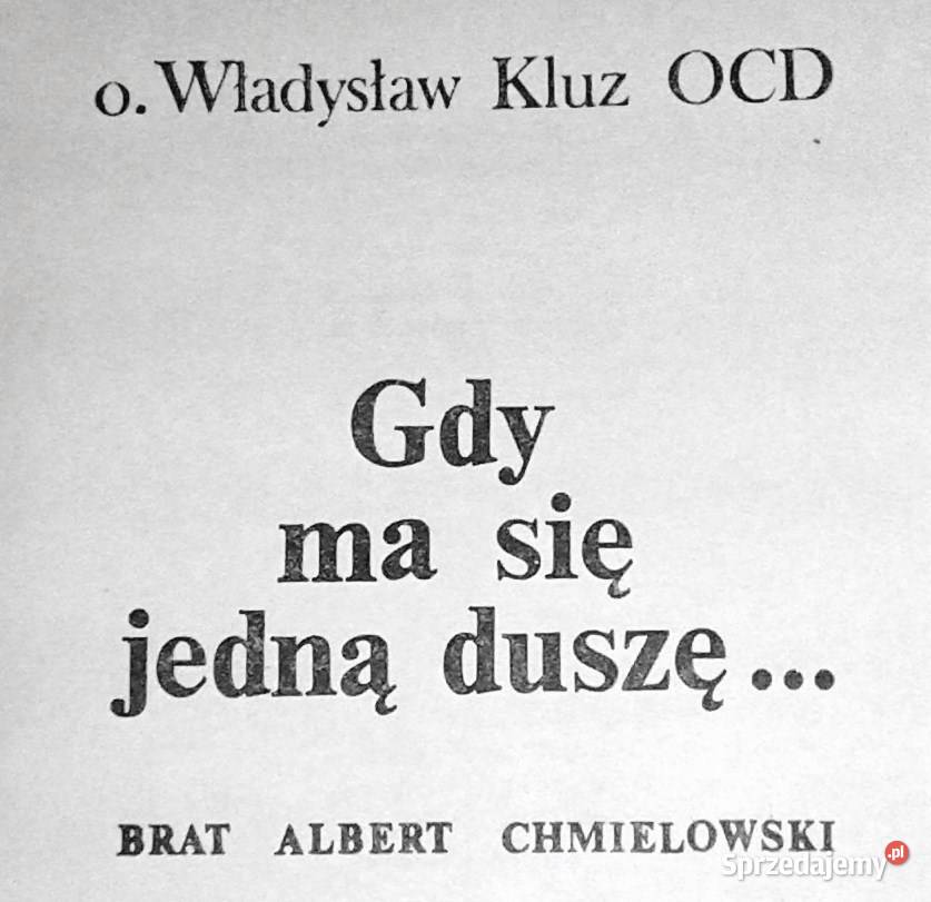 Gdy ma się jedną duszę o Władysław Kluz OCD Chełm sprzedam