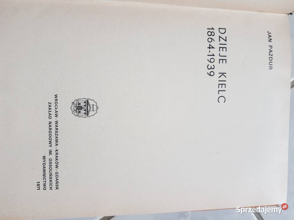 Dzieje Kielc Jan Pazdur Ossolineum 18641939 ISBN 9788378799764 Kielce