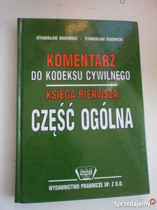 Komentarz do kodeksu cywilnego cz. ogólna Dmowski /fa