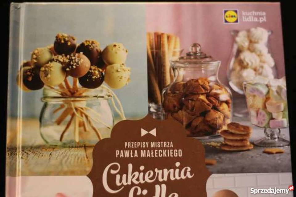 Cukiernia Lidla pieczenie gotowanie książka Rok wydania 2016 kujawsko-pomorskie Toruń sprzedam